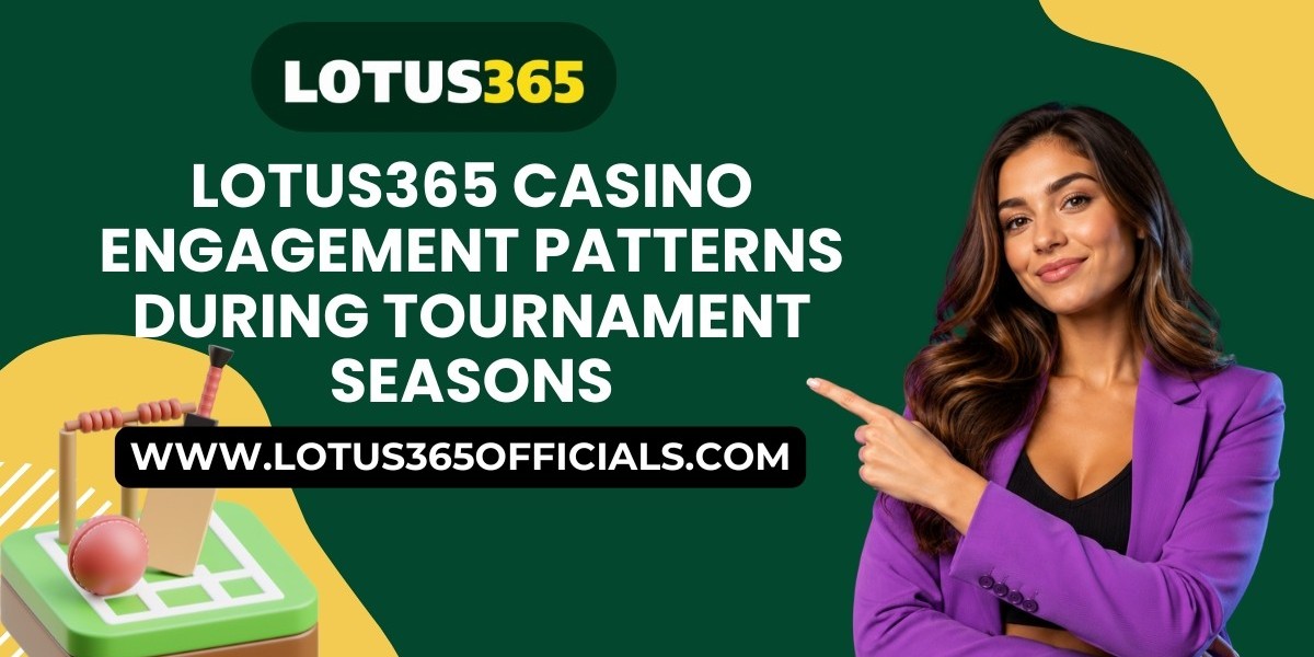 Lotus365 Casino Engagement Patterns During Tournament Seasons