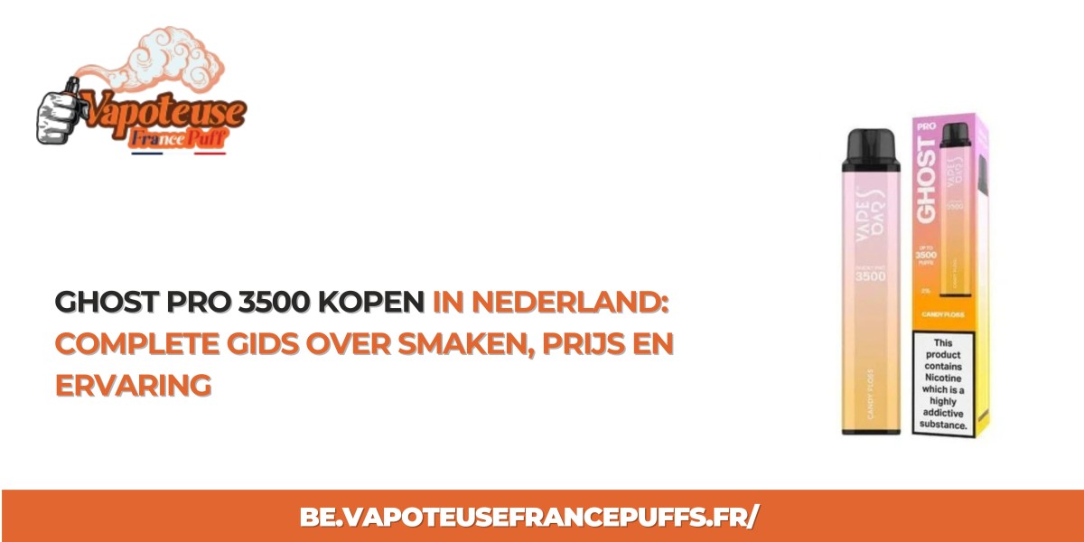 Ghost Pro 3500 Kopen in Nederland: Complete Gids over Smaken, Prijs en Ervaring