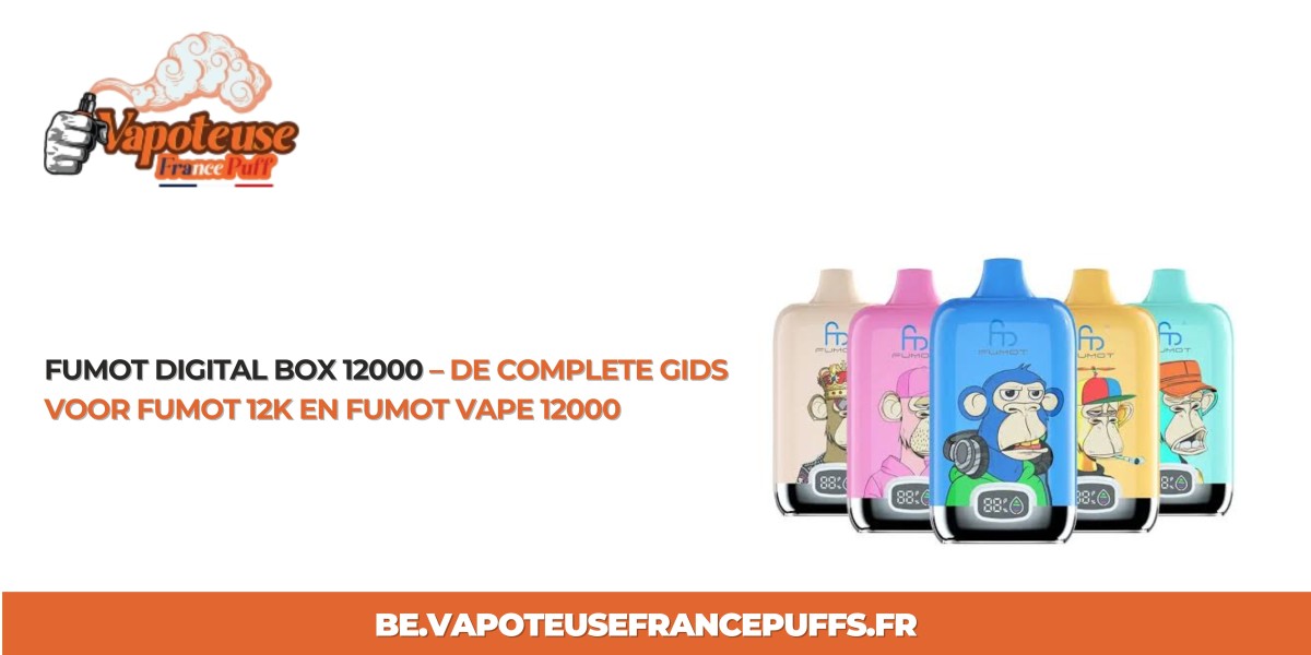 Fumot Digital Box 12000 – De Complete Gids voor fumot 12k en fumot vape 12000