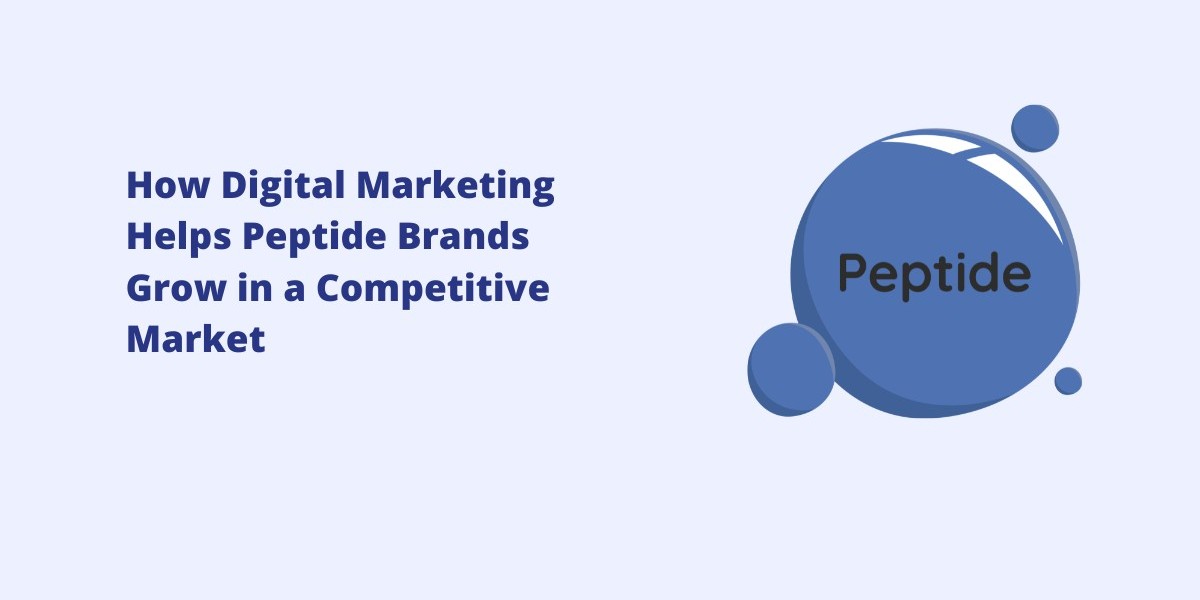 How Digital Marketing Helps Peptide Brands Grow in a Competitive Market