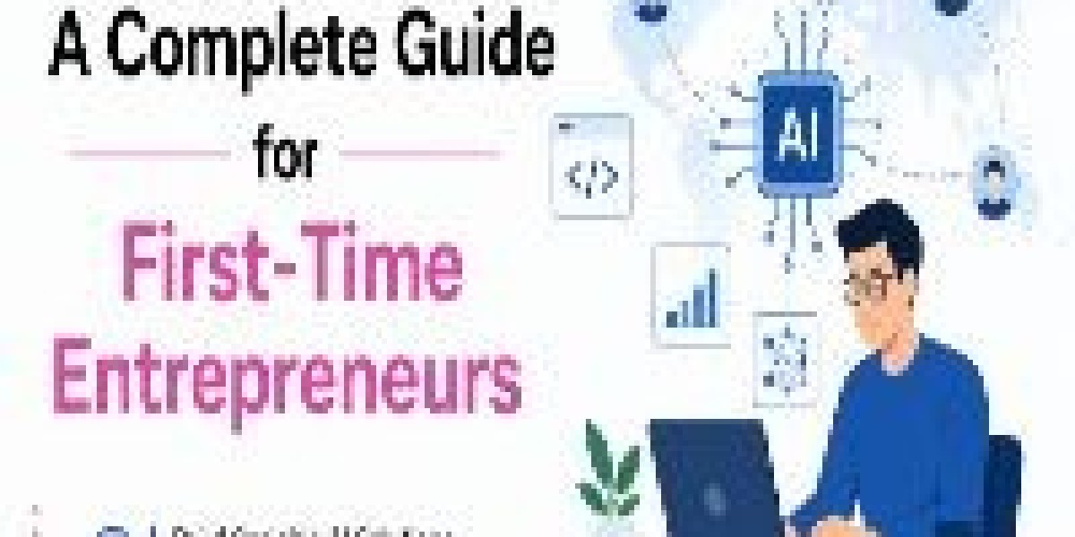 A Complete Guide for First-Time Entrepreneurs
