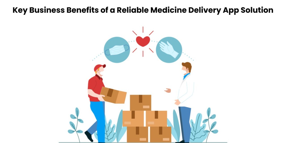 Key Business Benefits of a Reliable Medicine Delivery App Solution