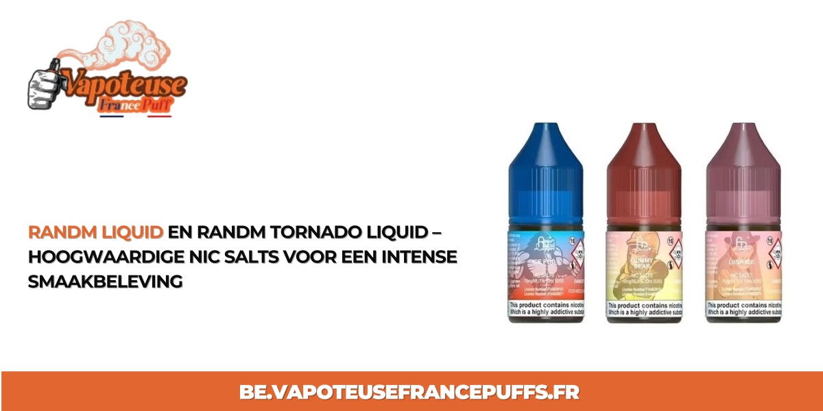RandM Liquid en RandM Tornado Liquid – Hoogwaardige Nic Salts voor een Intense Smaakbeleving